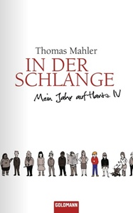 Thomas Mahler: In der Schlange - Mein Jahr auf Harz IV Thomas Mahler: In der Schlange - Mein Jahr auf Harz IV